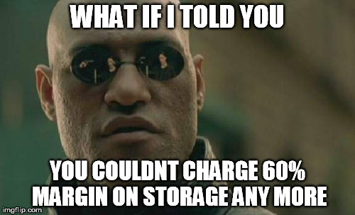 Morpheus doesnt like high margin storage